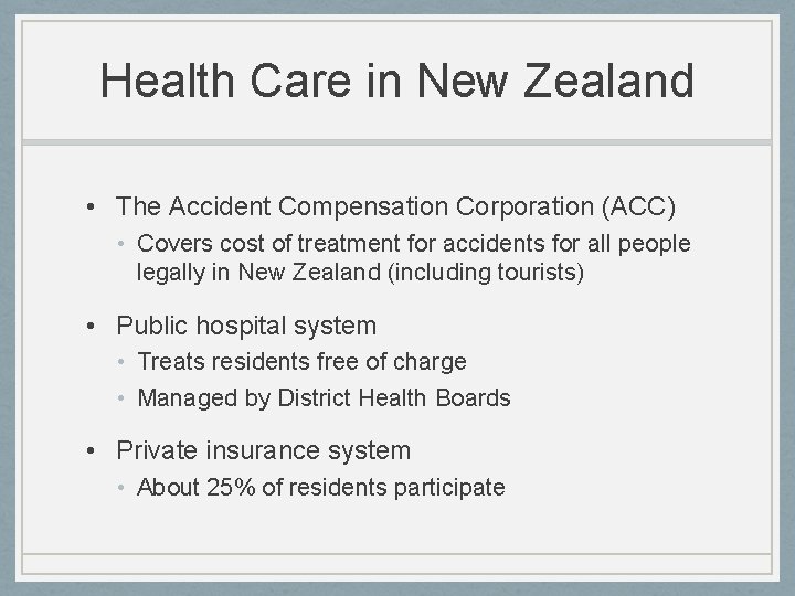 Health Care in New Zealand • The Accident Compensation Corporation (ACC) • Covers cost