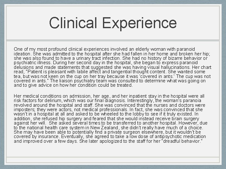 Clinical Experience One of my most profound clinical experiences involved an elderly woman with