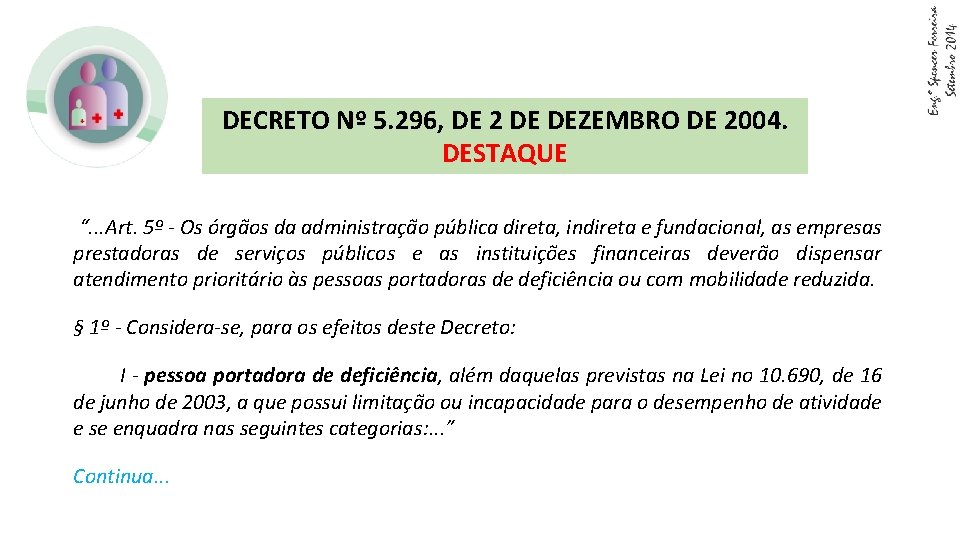 DECRETO Nº 5. 296, DE 2 DE DEZEMBRO DE 2004. DESTAQUE “. . .