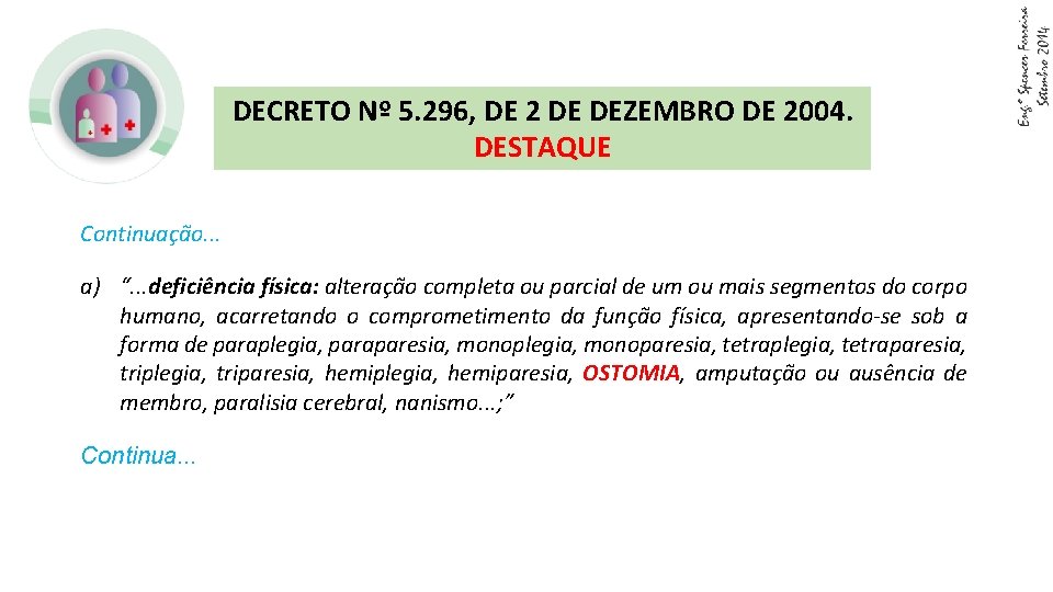 DECRETO Nº 5. 296, DE 2 DE DEZEMBRO DE 2004. DESTAQUE Continuação. . .