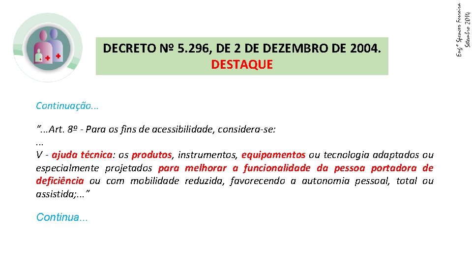 DECRETO Nº 5. 296, DE 2 DE DEZEMBRO DE 2004. DESTAQUE Continuação. . .