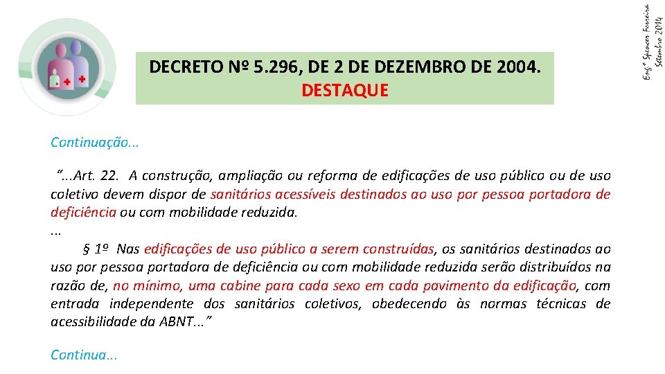 DECRETO Nº 5. 296, DE 2 DE DEZEMBRO DE 2004. DESTAQUE Continuação. . .