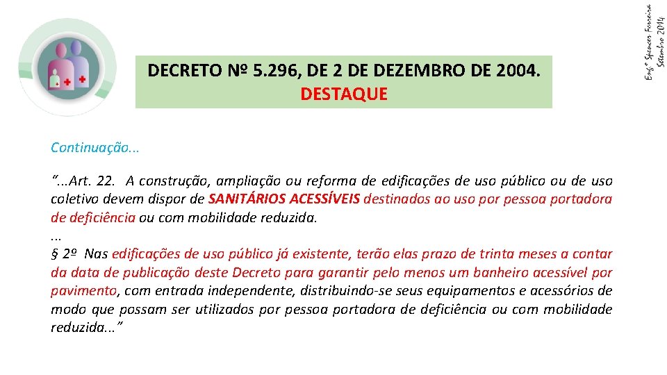 DECRETO Nº 5. 296, DE 2 DE DEZEMBRO DE 2004. DESTAQUE Continuação. . .