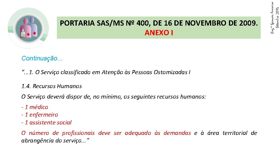 PORTARIA SAS/MS Nº 400, DE 16 DE NOVEMBRO DE 2009. ANEXO I Continuação. .