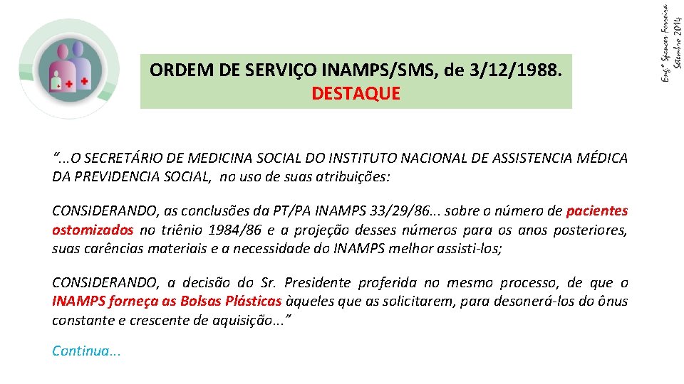 ORDEM DE SERVIÇO INAMPS/SMS, de 3/12/1988. DESTAQUE “. . . O SECRETÁRIO DE MEDICINA