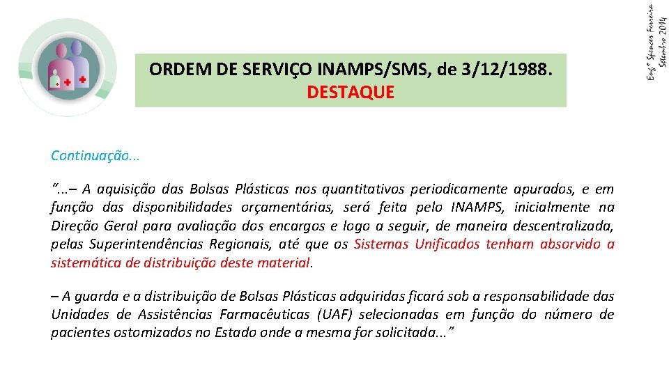 ORDEM DE SERVIÇO INAMPS/SMS, de 3/12/1988. DESTAQUE Continuação. . . “. . . –