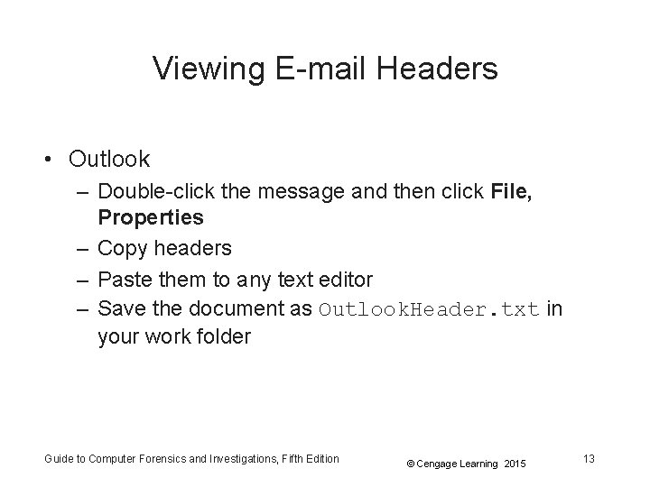 Viewing E-mail Headers • Outlook – Double-click the message and then click File, Properties