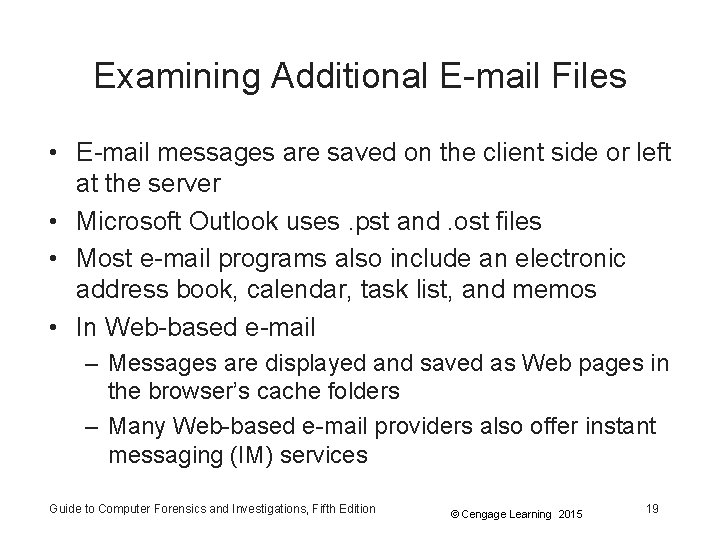 Examining Additional E-mail Files • E-mail messages are saved on the client side or