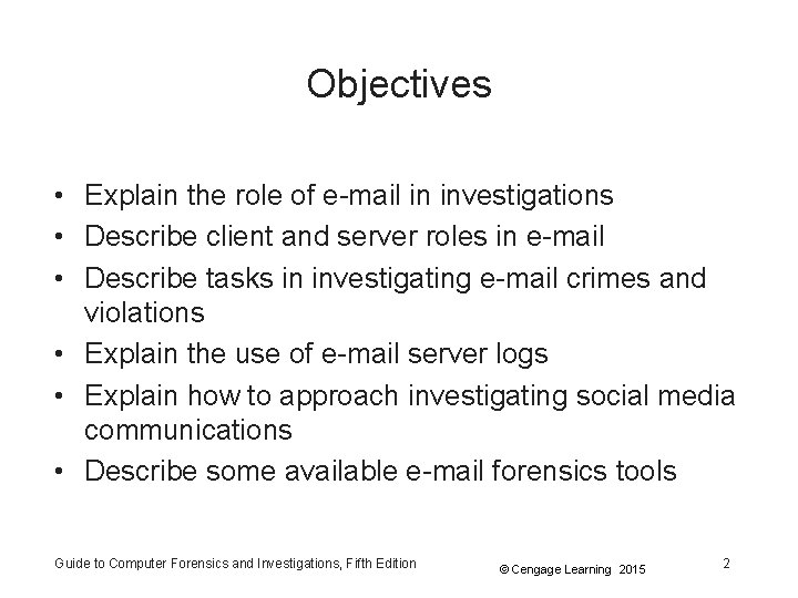 Objectives • Explain the role of e-mail in investigations • Describe client and server