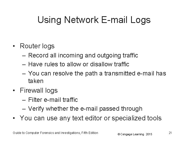 Using Network E-mail Logs • Router logs – Record all incoming and outgoing traffic