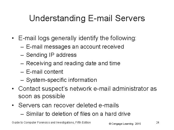 Understanding E-mail Servers • E-mail logs generally identify the following: – – – E-mail