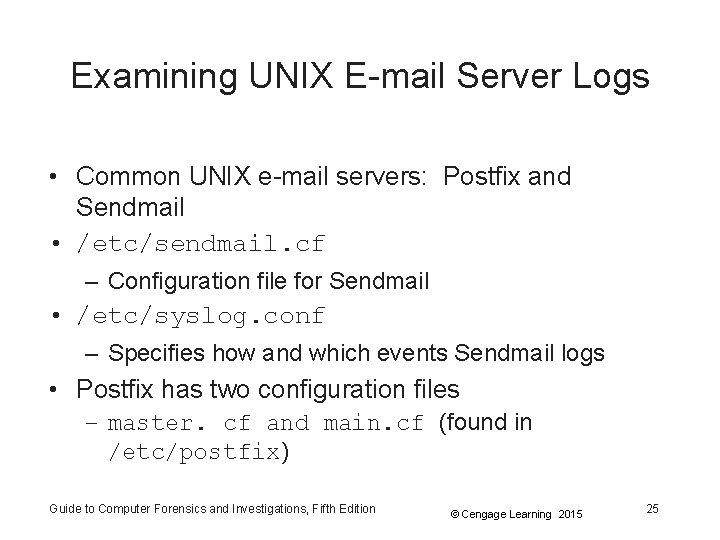 Examining UNIX E-mail Server Logs • Common UNIX e-mail servers: Postfix and Sendmail •