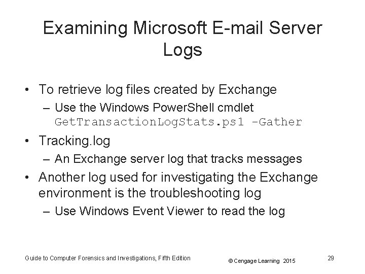 Examining Microsoft E-mail Server Logs • To retrieve log files created by Exchange –