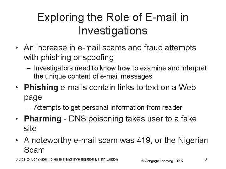 Exploring the Role of E-mail in Investigations • An increase in e-mail scams and