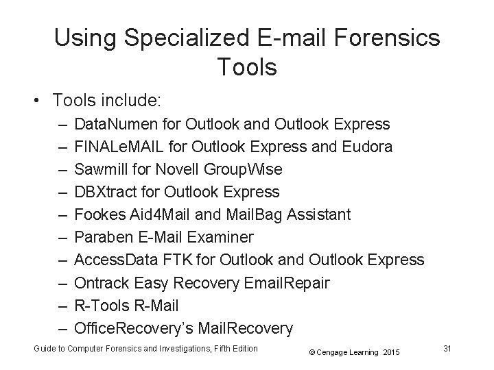Using Specialized E-mail Forensics Tools • Tools include: – – – – – Data.