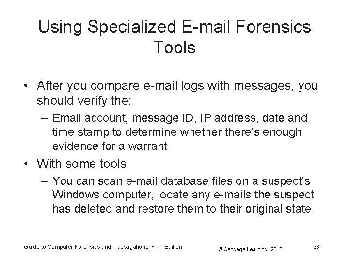 Using Specialized E-mail Forensics Tools • After you compare e-mail logs with messages, you