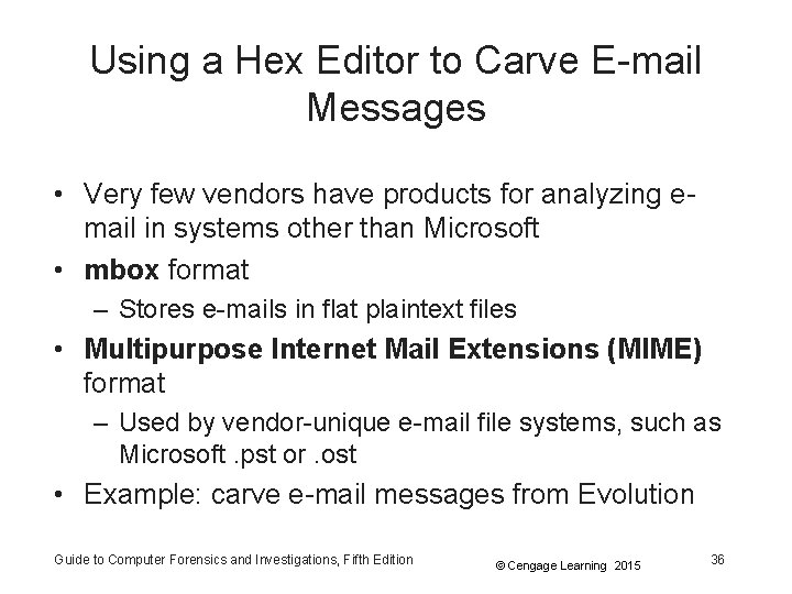 Using a Hex Editor to Carve E-mail Messages • Very few vendors have products