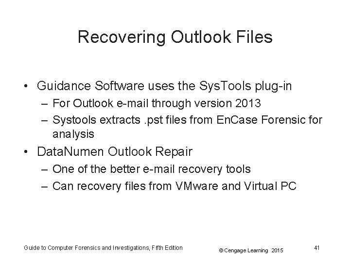 Recovering Outlook Files • Guidance Software uses the Sys. Tools plug-in – For Outlook