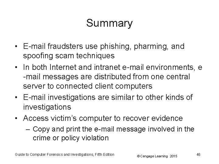 Summary • E-mail fraudsters use phishing, pharming, and spoofing scam techniques • In both