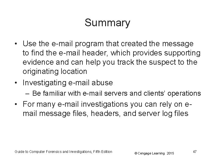 Summary • Use the e-mail program that created the message to find the e-mail