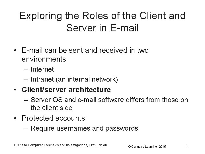 Exploring the Roles of the Client and Server in E-mail • E-mail can be
