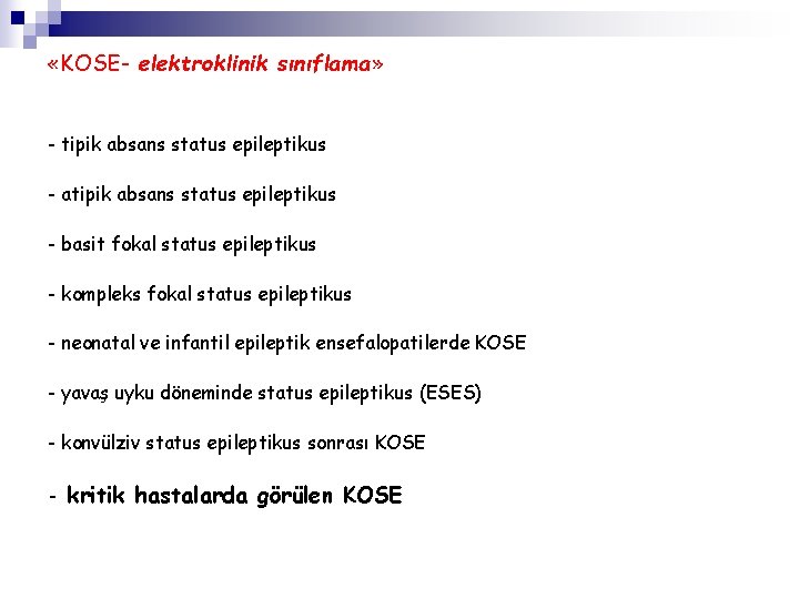  «KOSE- elektroklinik sınıflama» - tipik absans status epileptikus - atipik absans status epileptikus