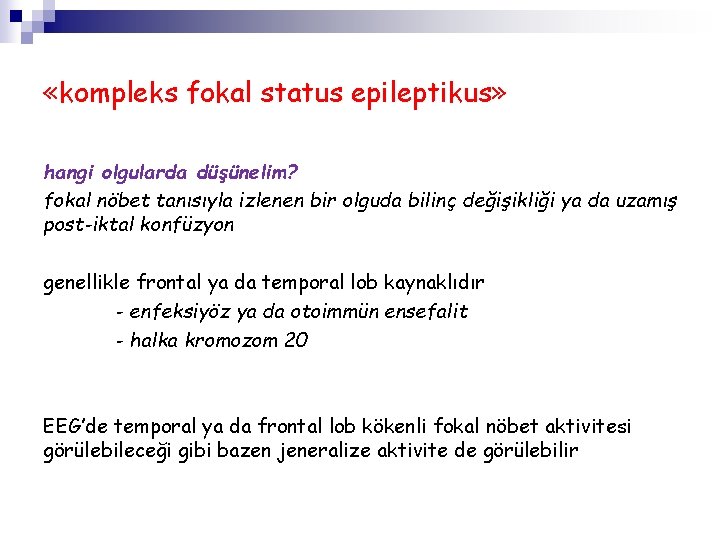  «kompleks fokal status epileptikus» hangi olgularda düşünelim? fokal nöbet tanısıyla izlenen bir olguda