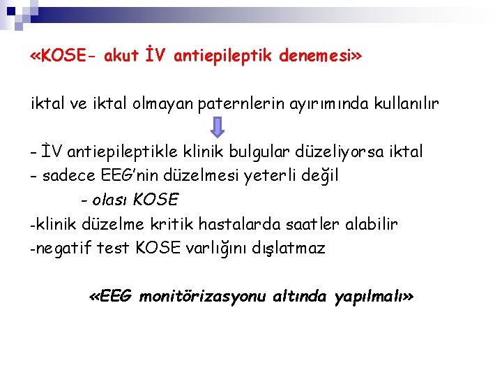  «KOSE- akut İV antiepileptik denemesi» iktal ve iktal olmayan paternlerin ayırımında kullanılır -