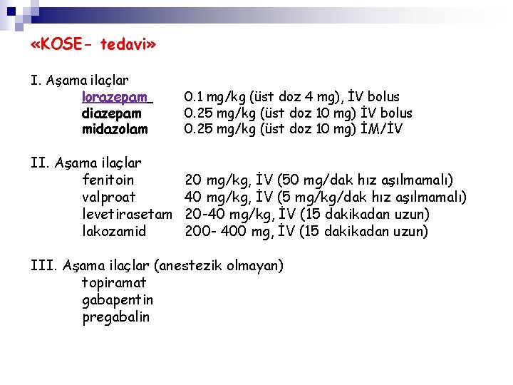  «KOSE- tedavi» I. Aşama ilaçlar lorazepam diazepam midazolam 0. 1 mg/kg (üst doz