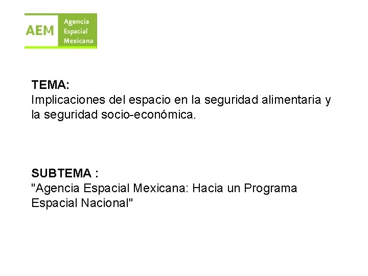 TEMA: Implicaciones del espacio en la seguridad alimentaria y la seguridad socio-económica. SUBTEMA :