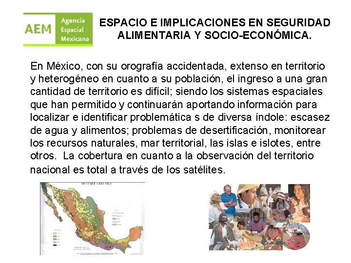 ESPACIO E IMPLICACIONES EN SEGURIDAD ALIMENTARIA Y SOCIO-ECONÓMICA. En México, con su orografía accidentada,