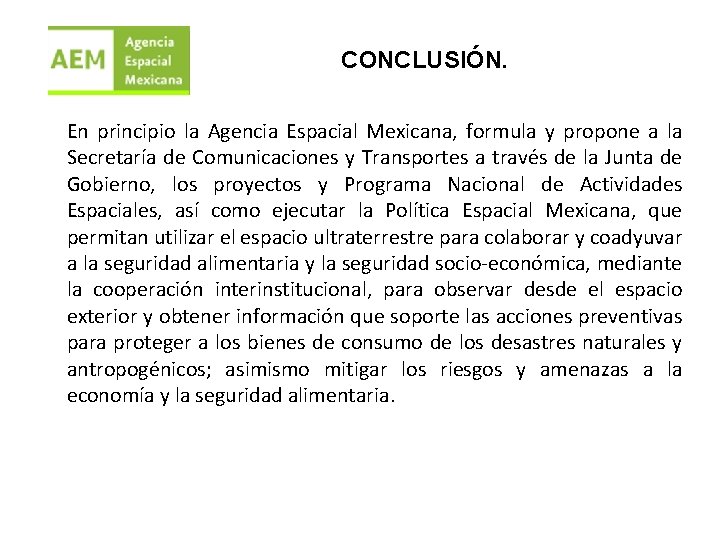 CONCLUSIÓN. En principio la Agencia Espacial Mexicana, formula y propone a la Secretaría de