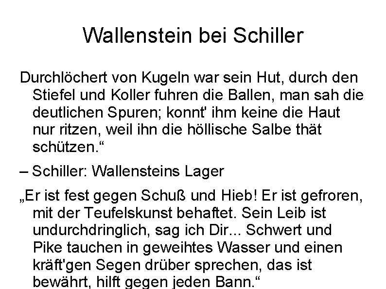 Wallenstein bei Schiller Durchlöchert von Kugeln war sein Hut, durch den Stiefel und Koller