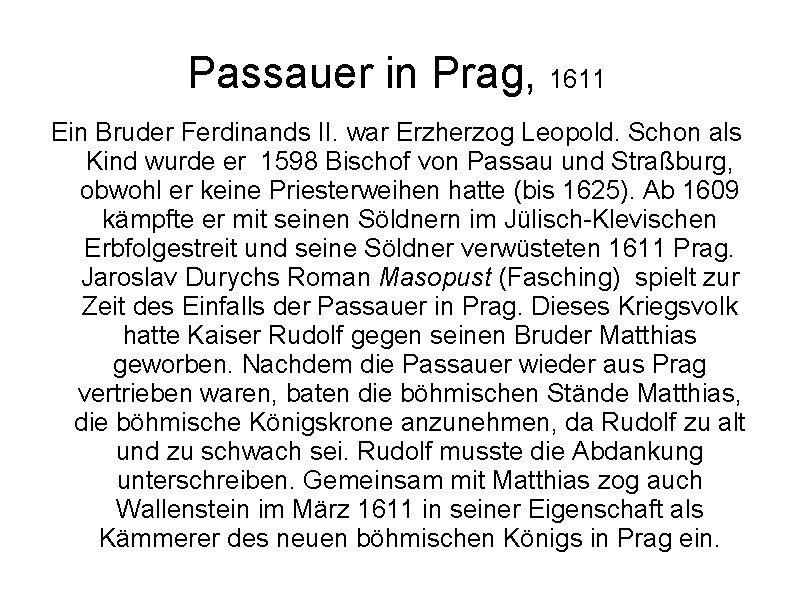 Passauer in Prag, 1611 Ein Bruder Ferdinands II. war Erzherzog Leopold. Schon als Kind