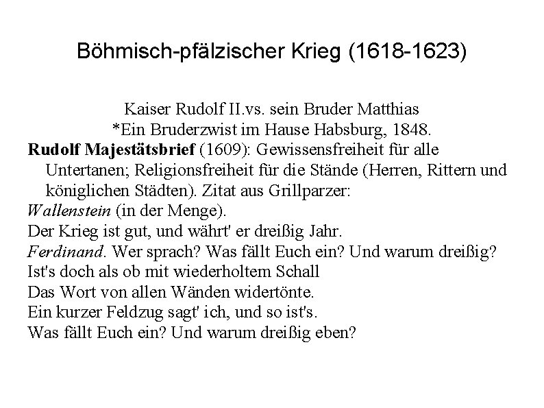 Böhmisch-pfälzischer Krieg (1618 -1623) Kaiser Rudolf II. vs. sein Bruder Matthias *Ein Bruderzwist im