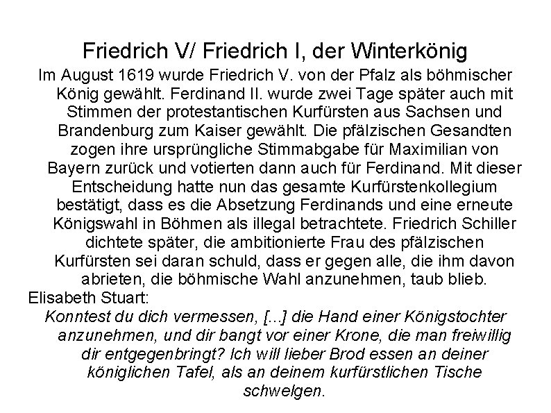 Friedrich V/ Friedrich I, der Winterkönig Im August 1619 wurde Friedrich V. von der