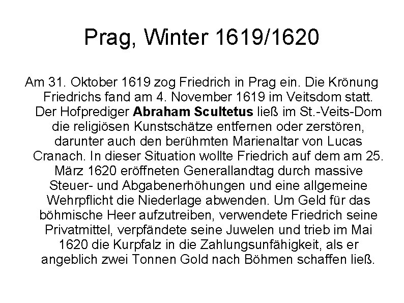 Prag, Winter 1619/1620 Am 31. Oktober 1619 zog Friedrich in Prag ein. Die Krönung