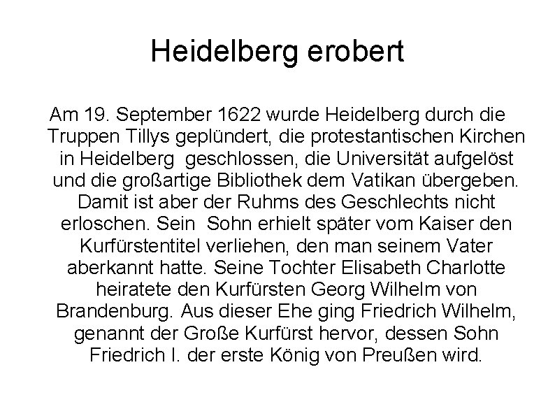 Heidelberg erobert Am 19. September 1622 wurde Heidelberg durch die Truppen Tillys geplündert, die