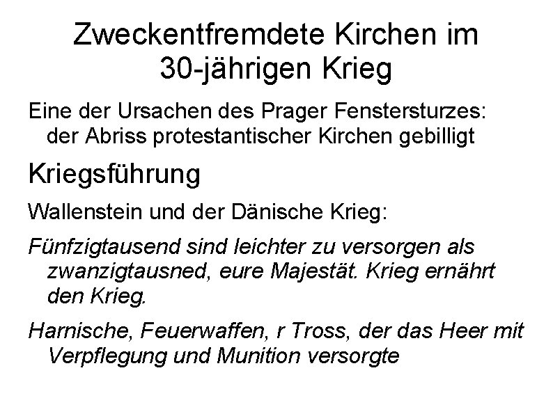 Zweckentfremdete Kirchen im 30 -jährigen Krieg Eine der Ursachen des Prager Fenstersturzes: der Abriss