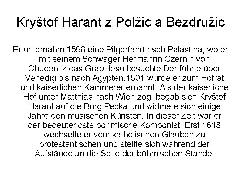 Kryštof Harant z Polžic a Bezdružic Er unternahm 1598 eine Pilgerfahrt nsch Palästina, wo
