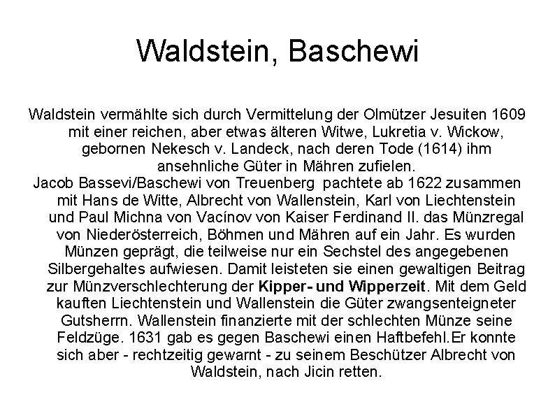 Waldstein, Baschewi Waldstein vermählte sich durch Vermittelung der Olmützer Jesuiten 1609 mit einer reichen,