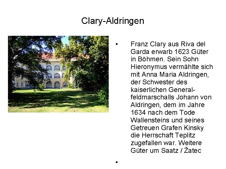 Clary-Aldringen • • Franz Clary aus Riva del Garda erwarb 1623 Güter in Böhmen.