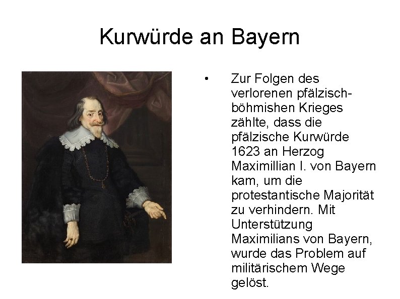 Kurwürde an Bayern • Zur Folgen des verlorenen pfälzischböhmishen Krieges zählte, dass die pfälzische