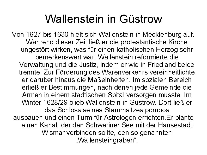 Wallenstein in Güstrow Von 1627 bis 1630 hielt sich Wallenstein in Mecklenburg auf. Während