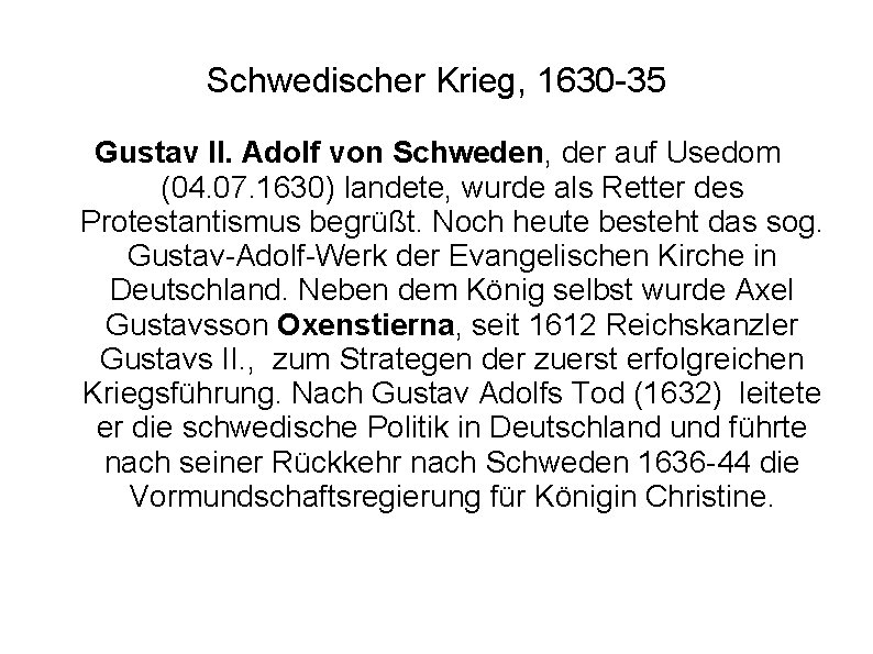 Schwedischer Krieg, 1630 -35 Gustav II. Adolf von Schweden, der auf Usedom (04. 07.