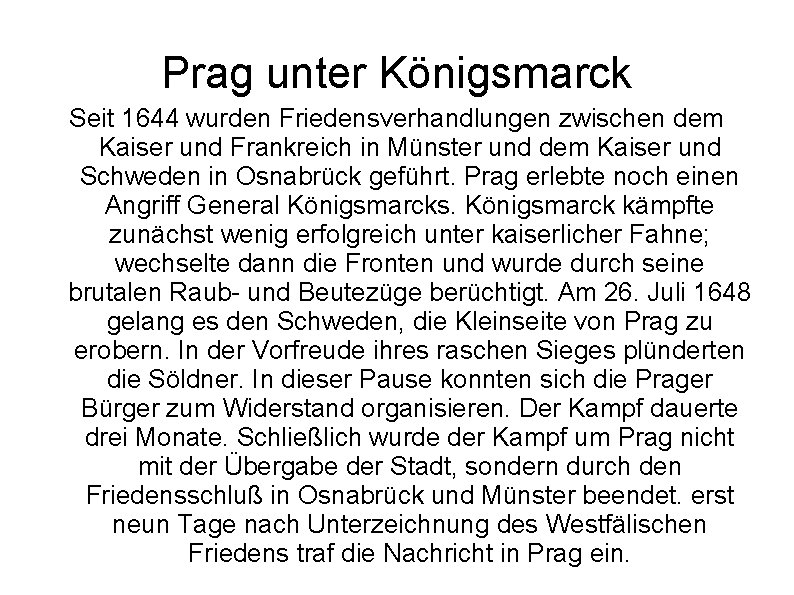 Prag unter Königsmarck Seit 1644 wurden Friedensverhandlungen zwischen dem Kaiser und Frankreich in Münster