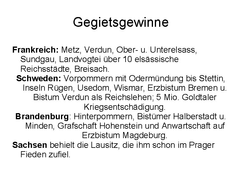 Gegietsgewinne Frankreich: Metz, Verdun, Ober- u. Unterelsass, Sundgau, Landvogtei über 10 elsässische Reichsstädte, Breisach.