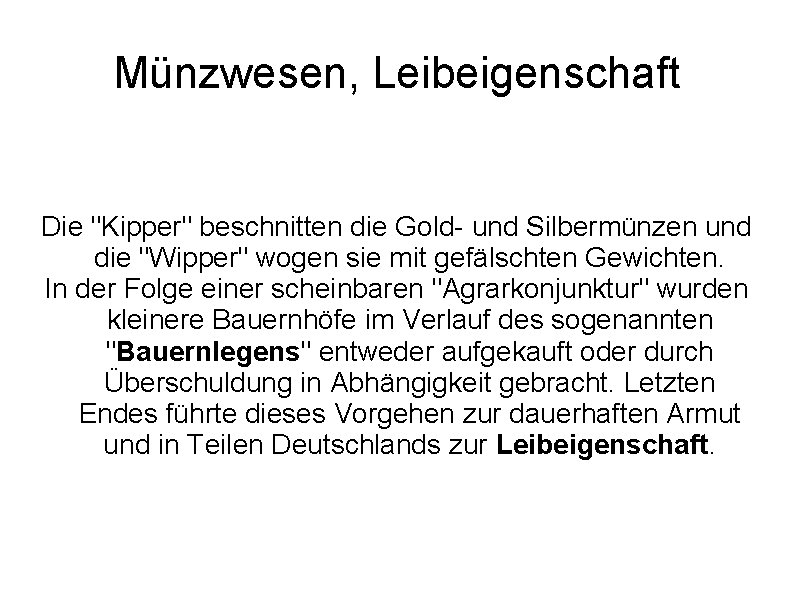 Münzwesen, Leibeigenschaft Die "Kipper" beschnitten die Gold- und Silbermünzen und die "Wipper" wogen sie