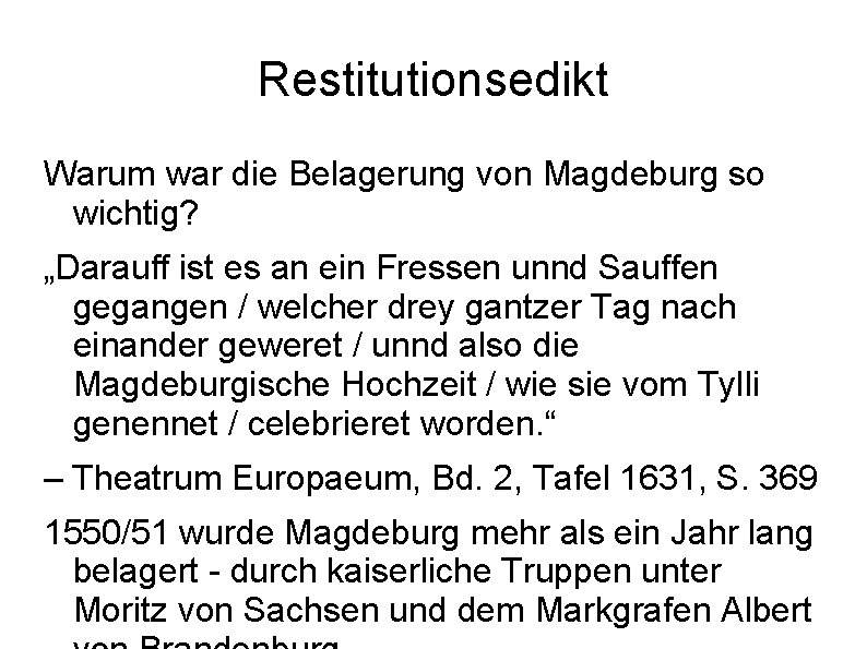 Restitutionsedikt Warum war die Belagerung von Magdeburg so wichtig? „Darauff ist es an ein