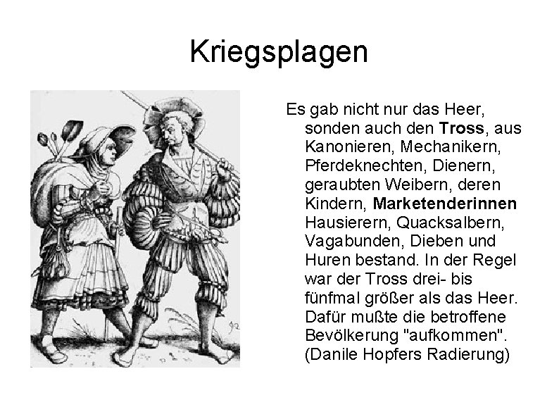 Kriegsplagen Es gab nicht nur das Heer, sonden auch den Tross, aus Kanonieren, Mechanikern,
